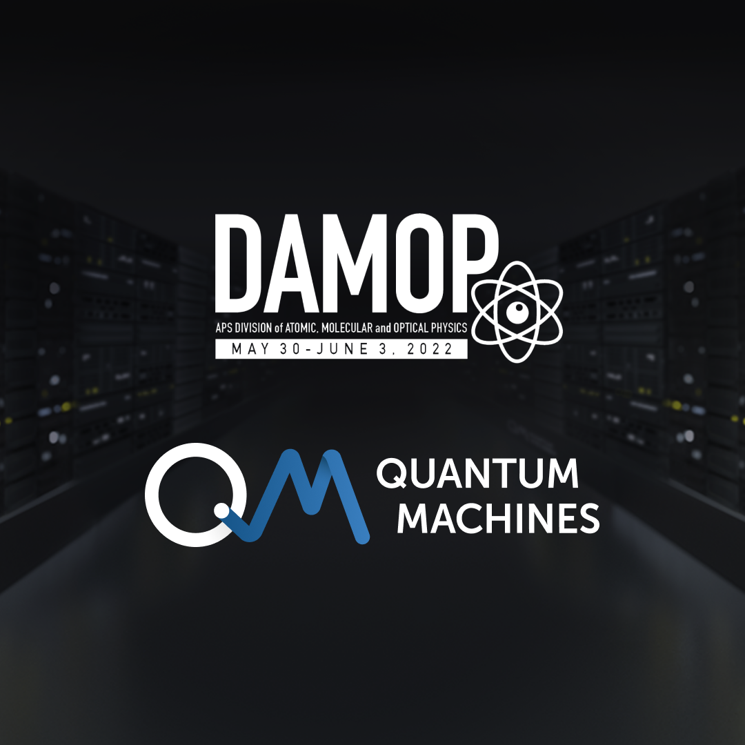 APS DAMOP 2022 QM Scientific Lineup Quantum Machines